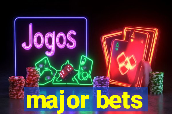 major bets